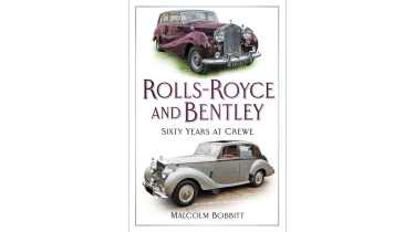 Rolls-Royce and Bentley: Sixty Years at Crewe